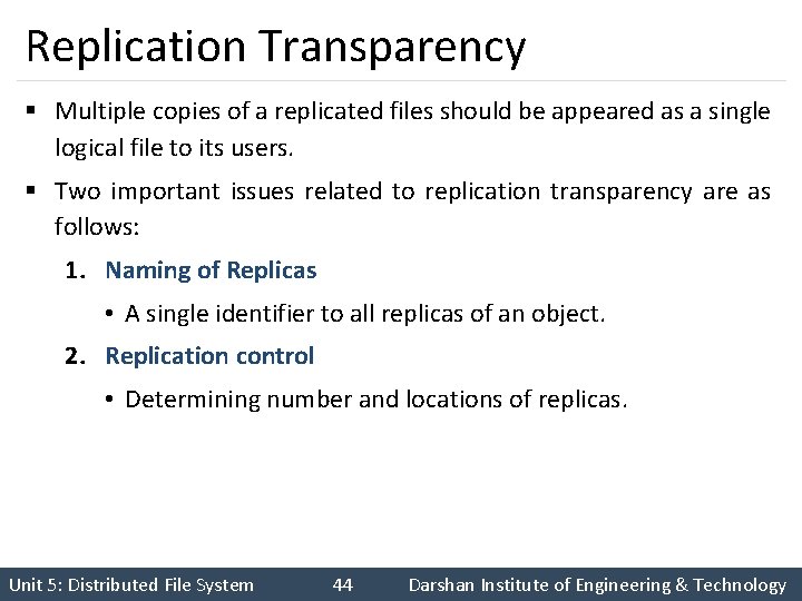 Replication Transparency § Multiple copies of a replicated files should be appeared as a