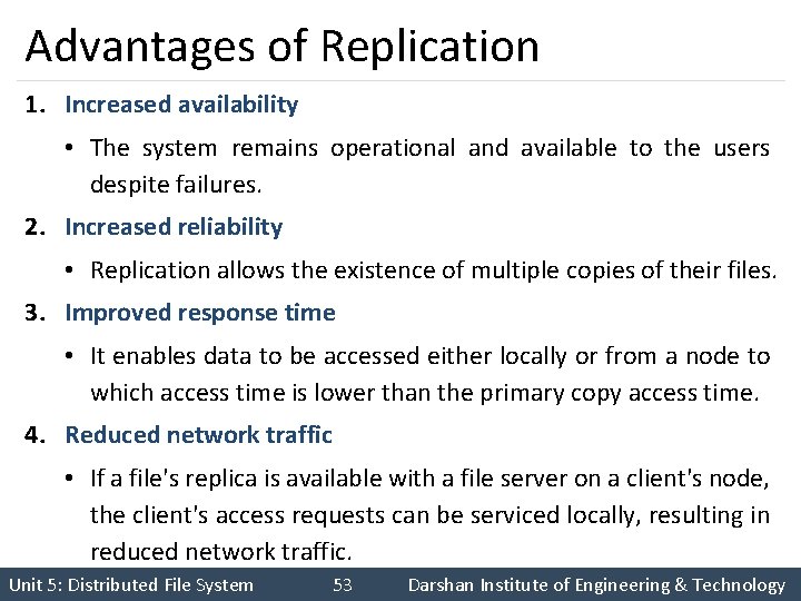 Advantages of Replication 1. Increased availability • The system remains operational and available to