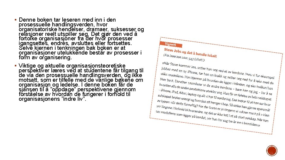 § Denne boken tar leseren med inn i den prosessuelle handlingsverden, hvor organisatoriske hendelser,