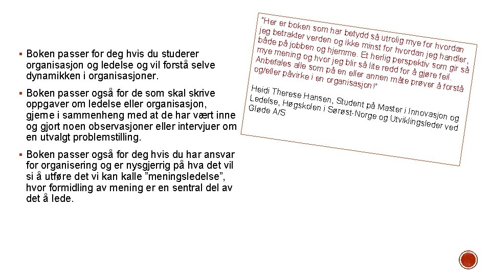 § Boken passer for deg hvis du studerer organisasjon og ledelse og vil forstå