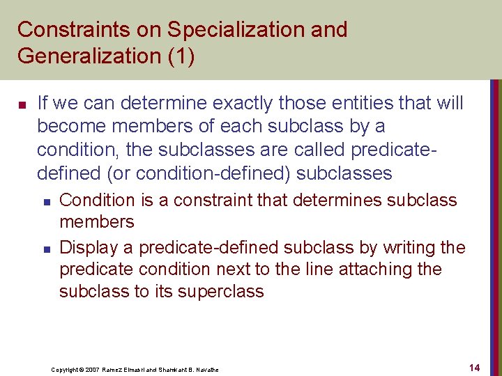 Constraints on Specialization and Generalization (1) n If we can determine exactly those entities