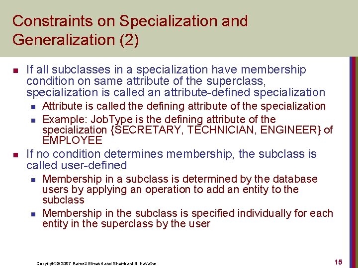 Constraints on Specialization and Generalization (2) n If all subclasses in a specialization have