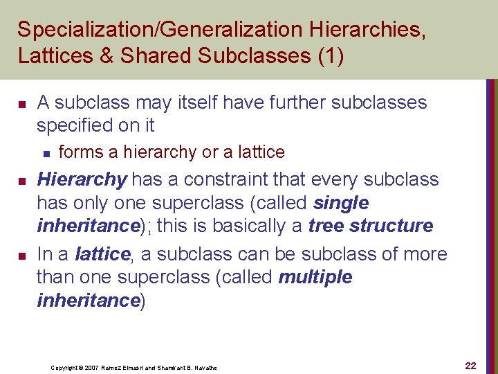 Specialization/Generalization Hierarchies, Lattices & Shared Subclasses (1) n A subclass may itself have further