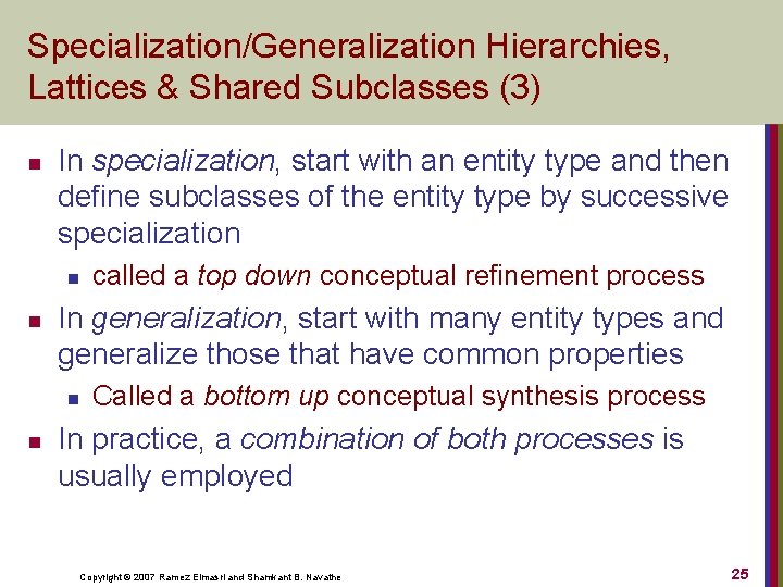 Specialization/Generalization Hierarchies, Lattices & Shared Subclasses (3) n In specialization, start with an entity