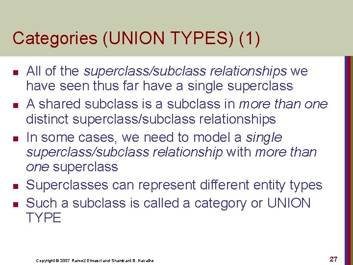 Categories (UNION TYPES) (1) n n n All of the superclass/subclass relationships we have