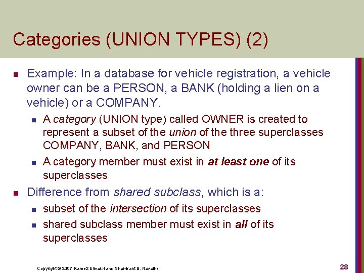 Categories (UNION TYPES) (2) n Example: In a database for vehicle registration, a vehicle