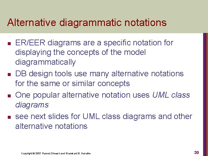 Alternative diagrammatic notations n n ER/EER diagrams are a specific notation for displaying the