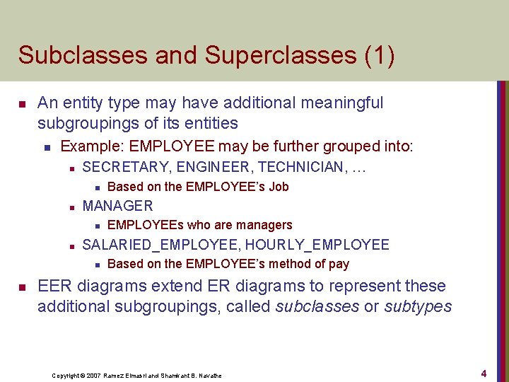 Subclasses and Superclasses (1) n An entity type may have additional meaningful subgroupings of