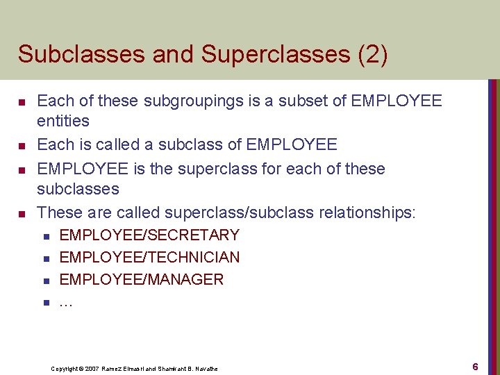 Subclasses and Superclasses (2) n n Each of these subgroupings is a subset of