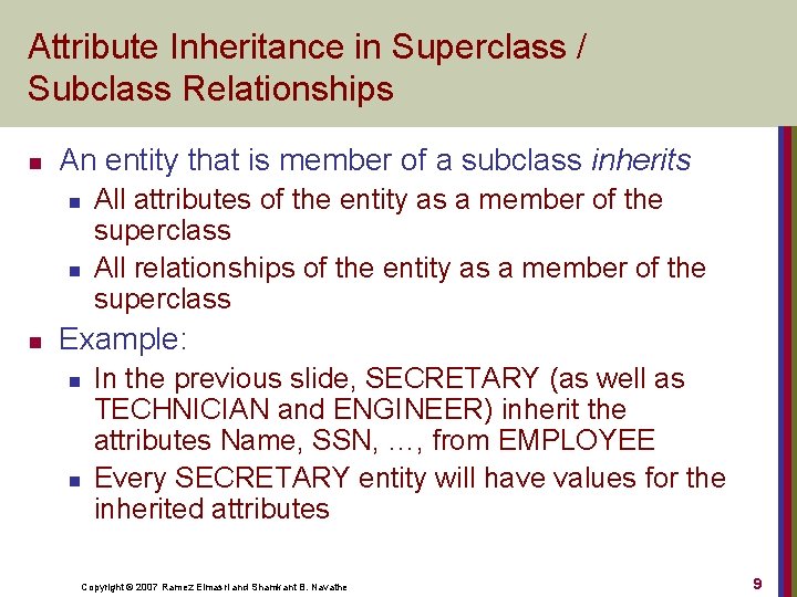 Attribute Inheritance in Superclass / Subclass Relationships n An entity that is member of
