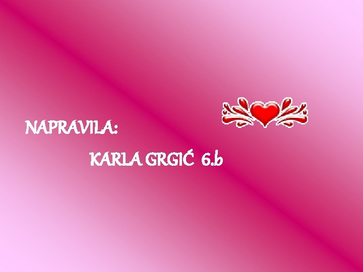 NAPRAVILA: KARLA GRGIĆ 6. b 