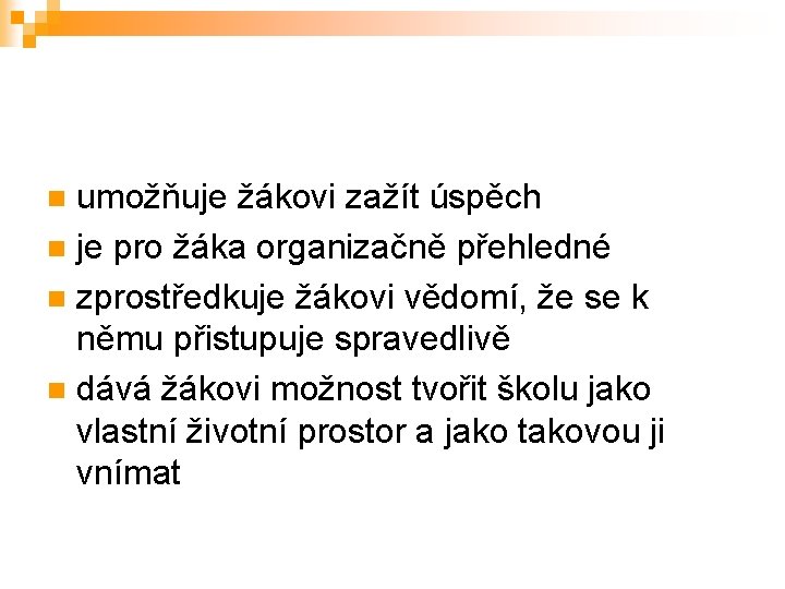 umožňuje žákovi zažít úspěch n je pro žáka organizačně přehledné n zprostředkuje žákovi vědomí,