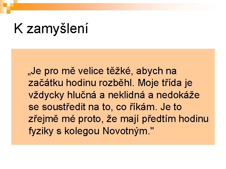 K zamyšlení „Je pro mě velice těžké, abych na začátku hodinu rozběhl. Moje třída