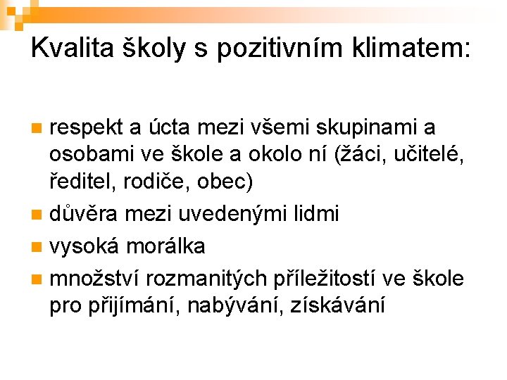 Kvalita školy s pozitivním klimatem: respekt a úcta mezi všemi skupinami a osobami ve