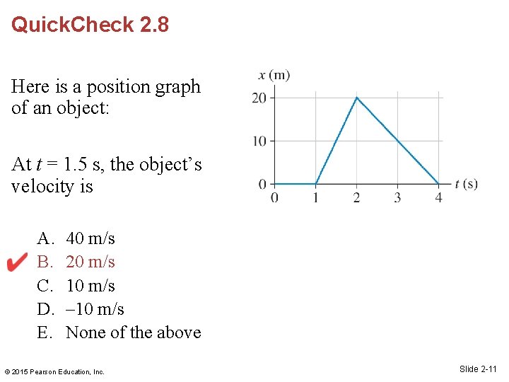 Quick. Check 2. 8 Here is a position graph of an object: At t