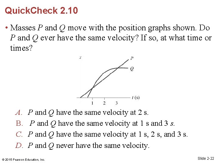 Quick. Check 2. 10 • Masses P and Q move with the position graphs