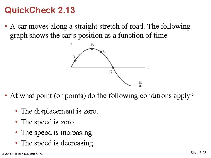 Quick. Check 2. 13 • A car moves along a straight stretch of road.