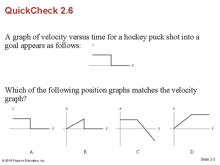 Quick. Check 2. 6 A graph of velocity versus time for a hockey puck