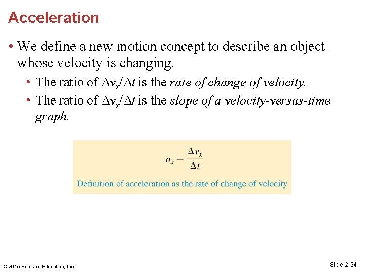 Acceleration • We define a new motion concept to describe an object whose velocity