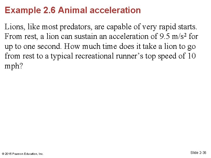 Example 2. 6 Animal acceleration Lions, like most predators, are capable of very rapid