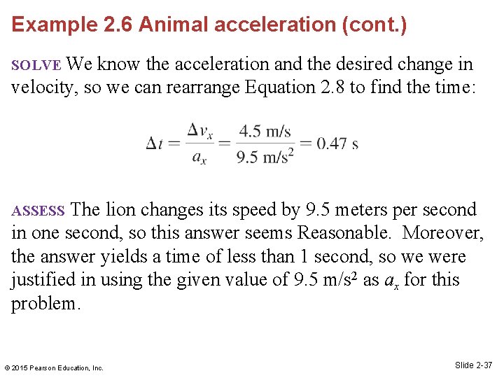 Example 2. 6 Animal acceleration (cont. ) SOLVE We know the acceleration and the