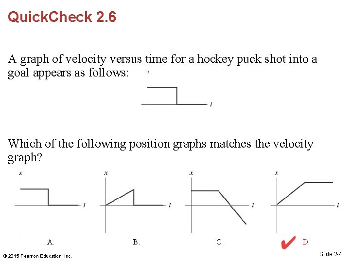 Quick. Check 2. 6 A graph of velocity versus time for a hockey puck