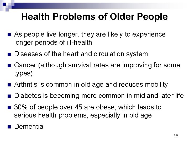 Health Problems of Older People n As people live longer, they are likely to