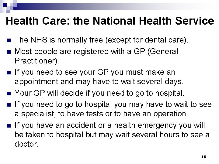 Health Care: the National Health Service n n n The NHS is normally free