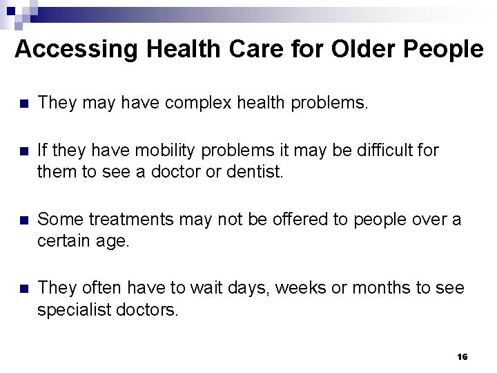 Accessing Health Care for Older People n They may have complex health problems. n