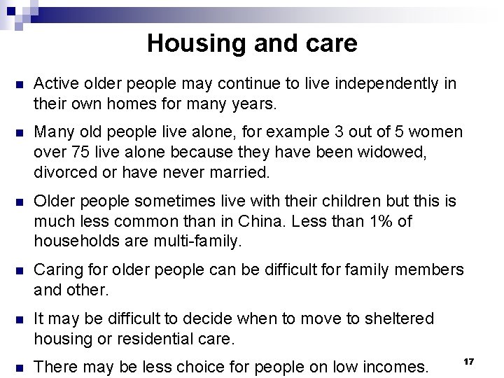 Housing and care n Active older people may continue to live independently in their