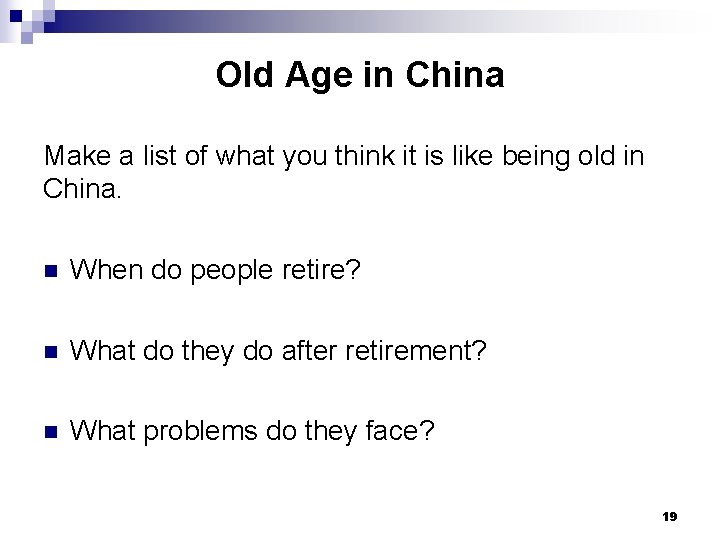 Old Age in China Make a list of what you think it is like