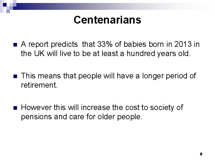 Centenarians n A report predicts that 33% of babies born in 2013 in the