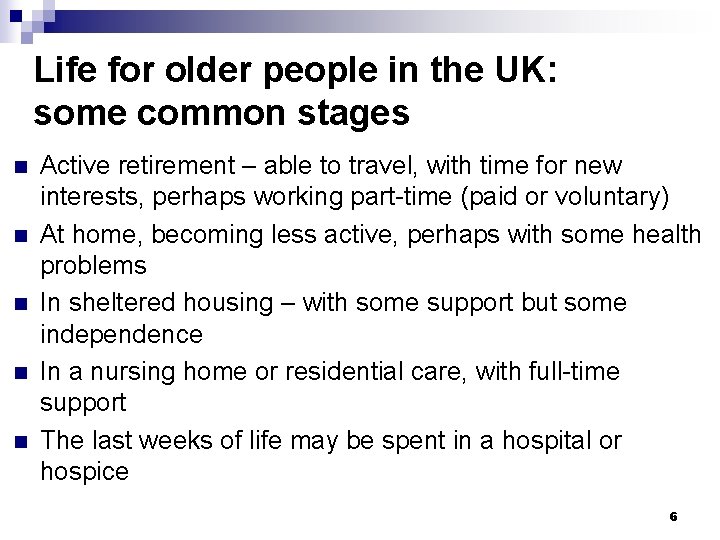 Life for older people in the UK: some common stages n n n Active