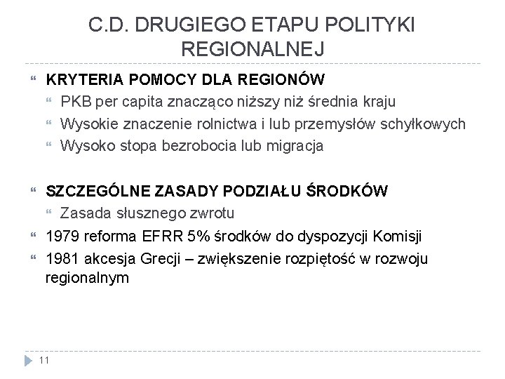 C. D. DRUGIEGO ETAPU POLITYKI REGIONALNEJ KRYTERIA POMOCY DLA REGIONÓW PKB per capita znacząco