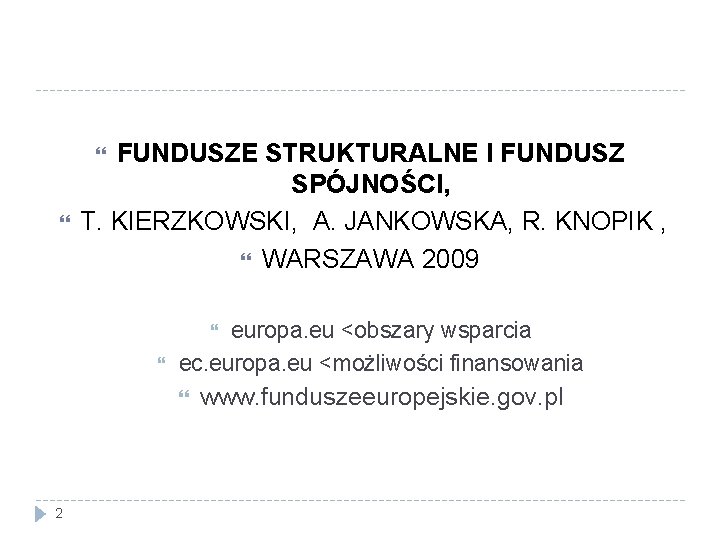 FUNDUSZE STRUKTURALNE I FUNDUSZ SPÓJNOŚCI, T. KIERZKOWSKI, A. JANKOWSKA, R. KNOPIK , WARSZAWA 2009