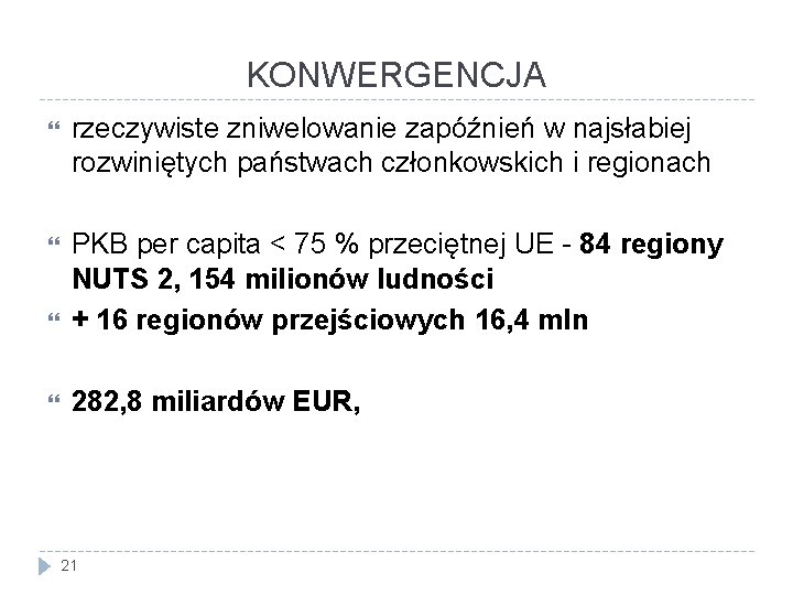 KONWERGENCJA rzeczywiste zniwelowanie zapóźnień w najsłabiej rozwiniętych państwach członkowskich i regionach PKB per capita