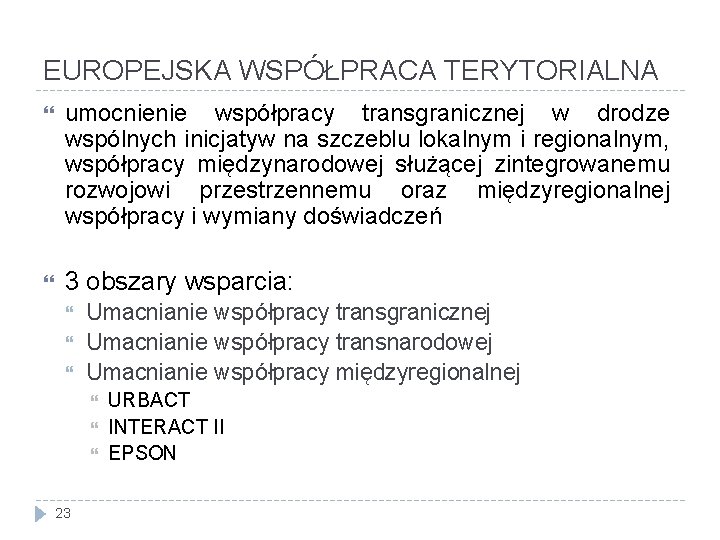EUROPEJSKA WSPÓŁPRACA TERYTORIALNA umocnienie współpracy transgranicznej w drodze wspólnych inicjatyw na szczeblu lokalnym i