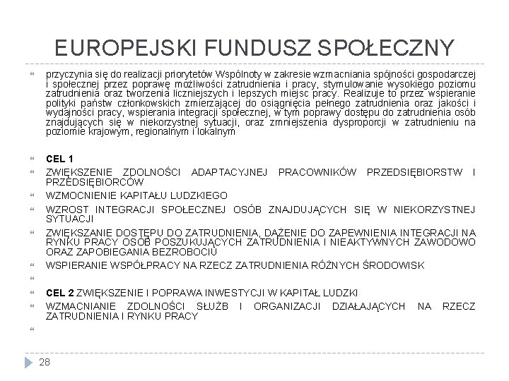 EUROPEJSKI FUNDUSZ SPOŁECZNY przyczynia się do realizacji priorytetów Wspólnoty w zakresie wzmacniania spójności gospodarczej