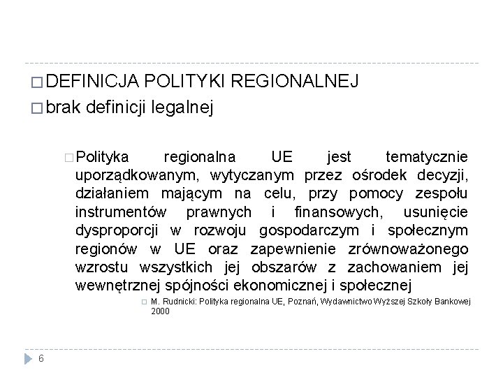 � DEFINICJA POLITYKI REGIONALNEJ � brak definicji legalnej � Polityka regionalna UE jest tematycznie