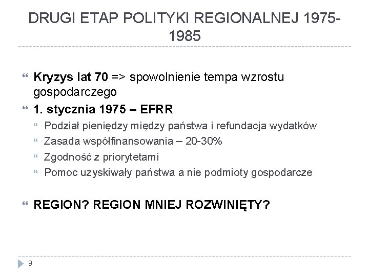 DRUGI ETAP POLITYKI REGIONALNEJ 19751985 Kryzys lat 70 => spowolnienie tempa wzrostu gospodarczego 1.