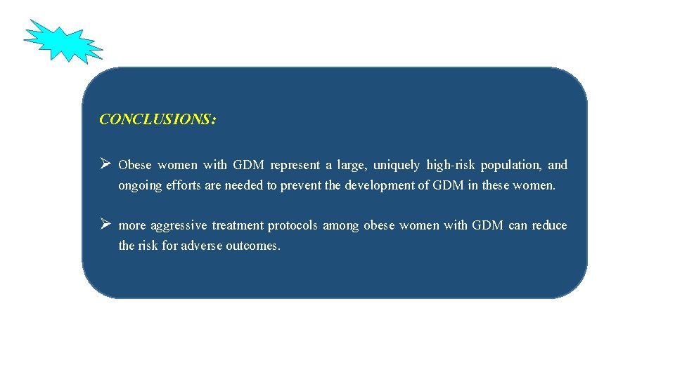 CONCLUSIONS: Ø Obese women with GDM represent a large, uniquely high-risk population, and ongoing