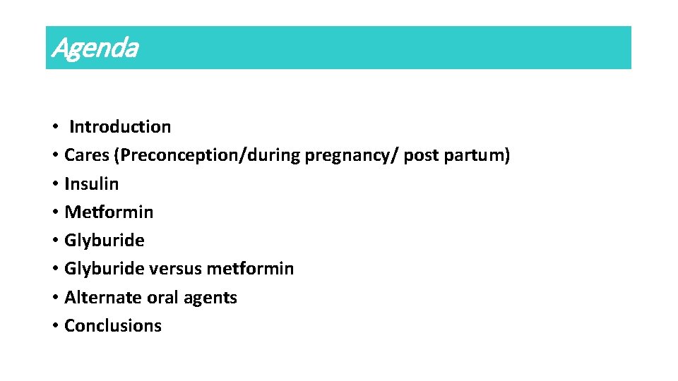 Agenda • Introduction • Cares (Preconception/during pregnancy/ post partum) • Insulin • Metformin •
