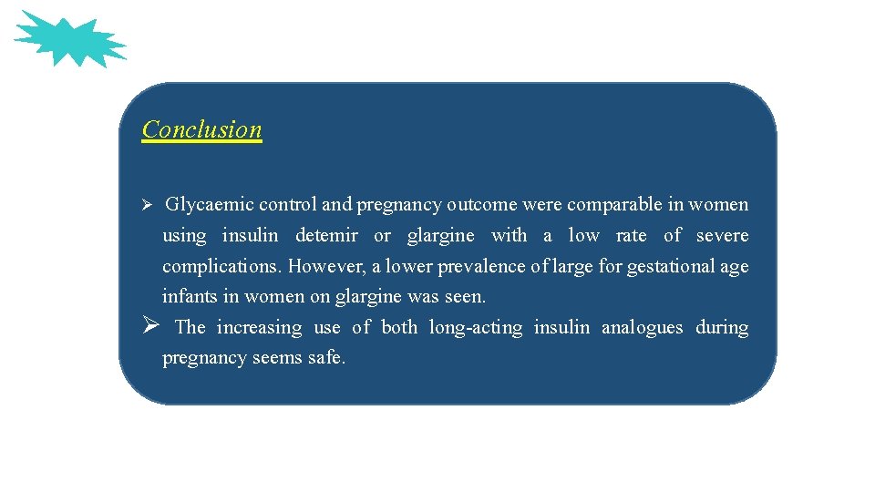 Conclusion Glycaemic control and pregnancy outcome were comparable in women using insulin detemir or