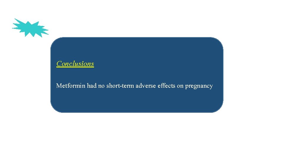 Conclusions Metformin had no short-term adverse effects on pregnancy 