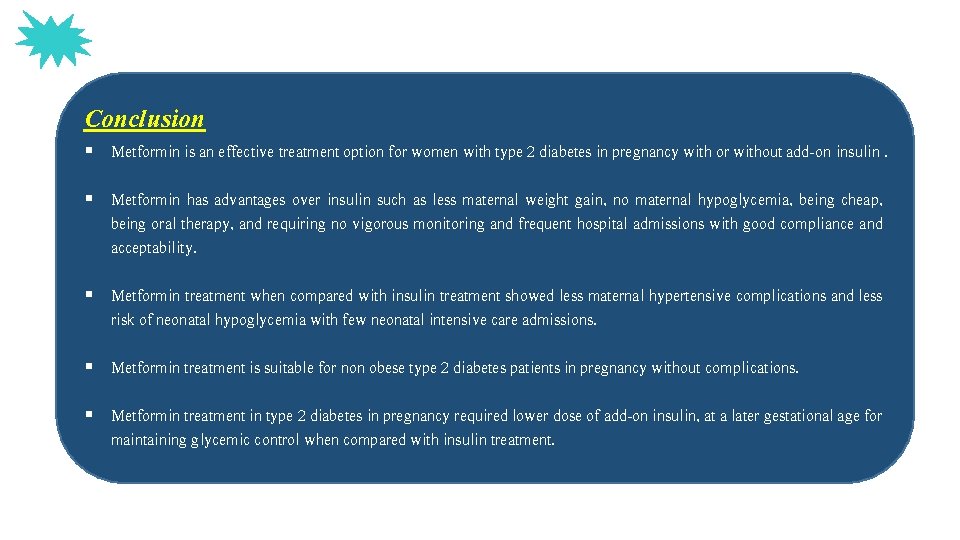 Conclusion § Metformin is an effective treatment option for women with type 2 diabetes