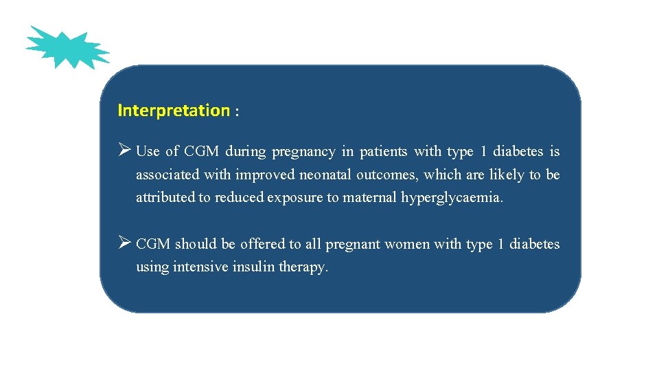 Interpretation : Ø Use of CGM during pregnancy in patients with type 1 diabetes