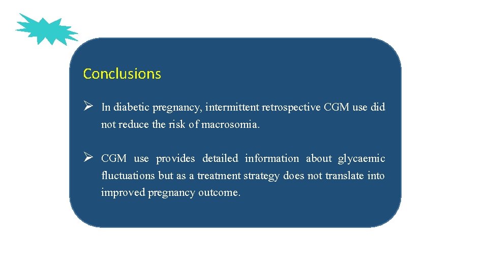 Conclusions Ø In diabetic pregnancy, intermittent retrospective CGM use did not reduce the risk