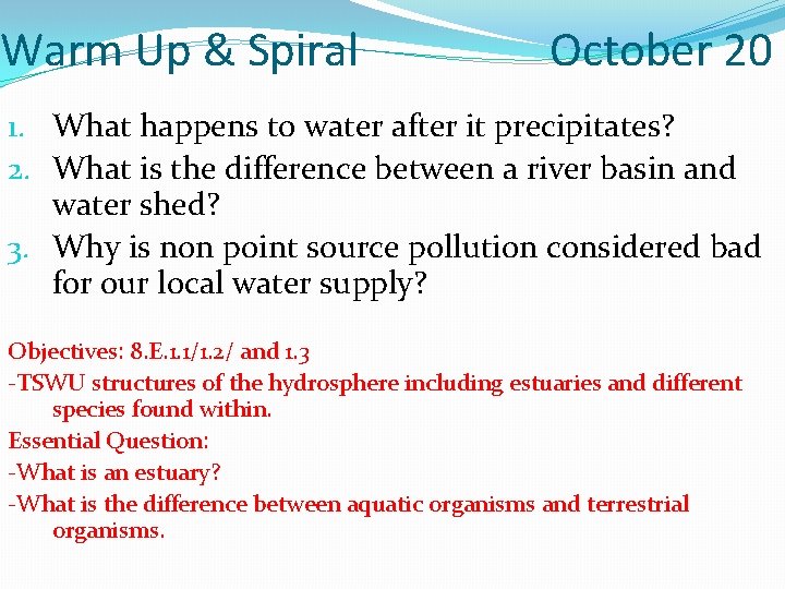 Warm Up & Spiral October 20 1. What happens to water after it precipitates?