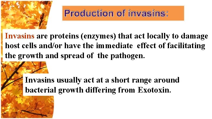 Production of invasins: Invasins are proteins (enzymes) that act locally to damage host cells