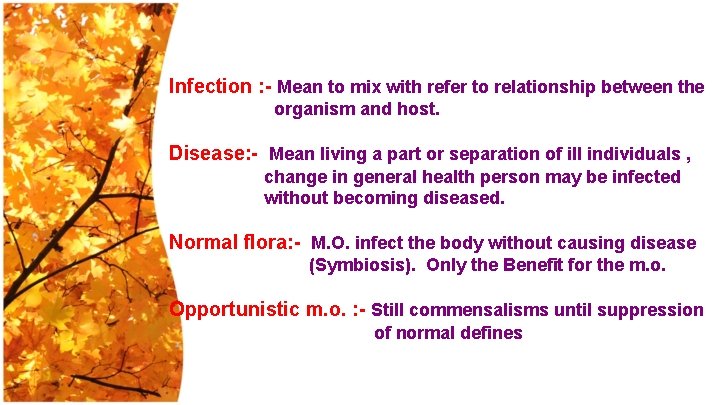 Infection : - Mean to mix with refer to relationship between the organism and